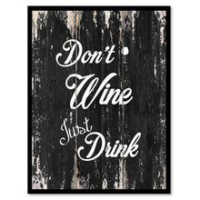 Load image into Gallery viewer, Don&#39;t wine just drink Funny Quote Saying Canvas Print with Picture Frame Home Decor Wall Art
