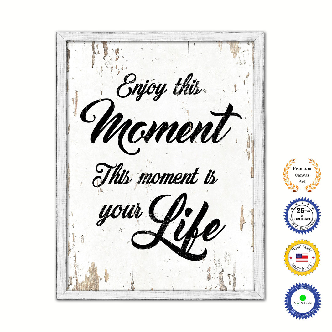 Enjoy This Moment This Moment Is Your Life Vintage Saying Gifts Home Decor Wall Art Canvas Print with Custom Picture Frame