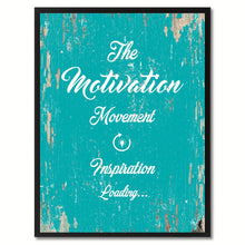 Load image into Gallery viewer, The motivation movement inspiration loading  Quote Saying Gift Ideas Home Decor Wall Art
