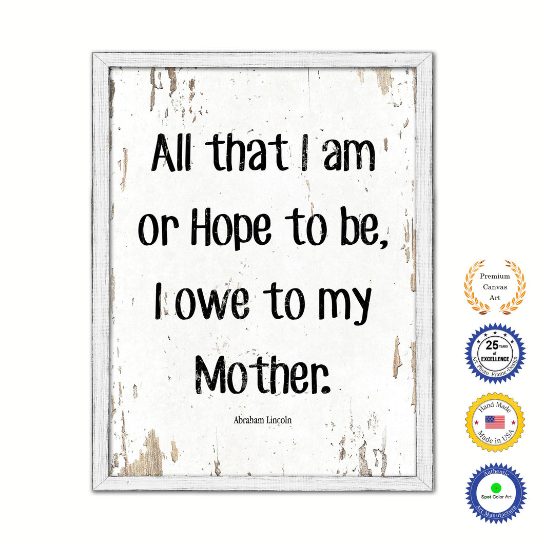 All That I Am Or Hope To Be I Owe To My Angel Mother Vintage Saying Gifts Home Decor Wall Art Canvas Print with Custom Picture Frame