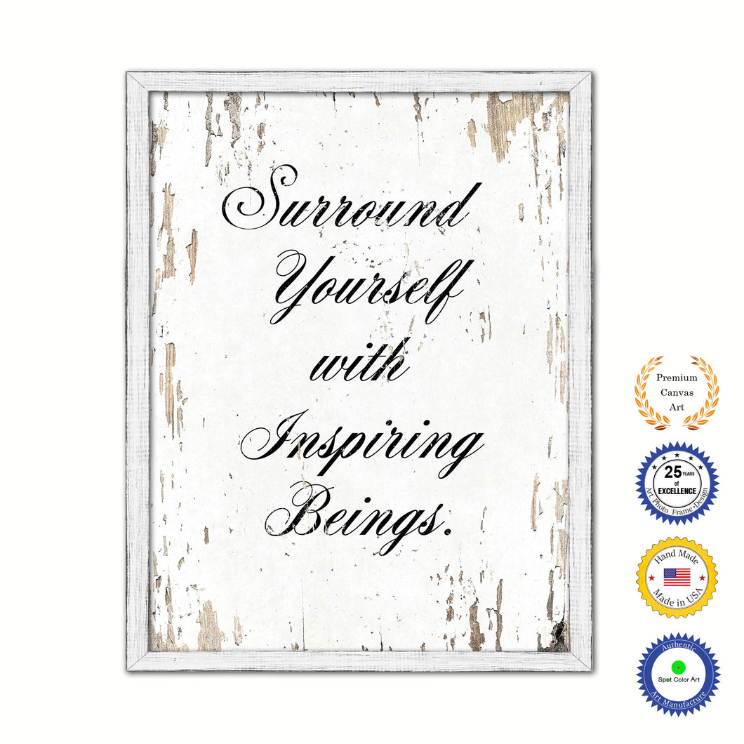 Surround Yourself With Inspiring Beings Vintage Saying Gifts Home Decor Wall Art Canvas Print with Custom Picture Frame