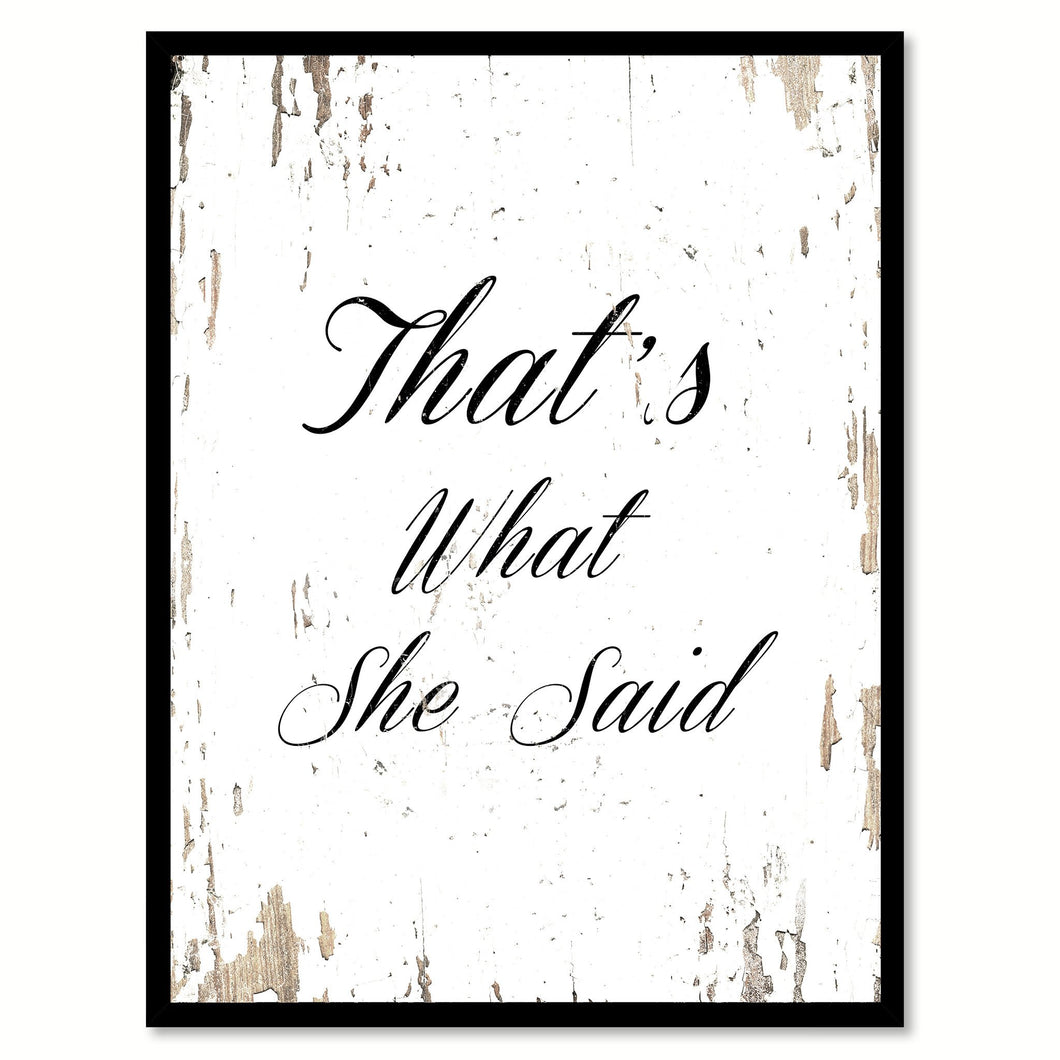 That's What She Said Quote Saying Gifts Ideas Home Decor Wall Art