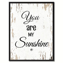 Load image into Gallery viewer, You are my sunshine Happy Quote Saying Gift Ideas Home Decor Wall Art
