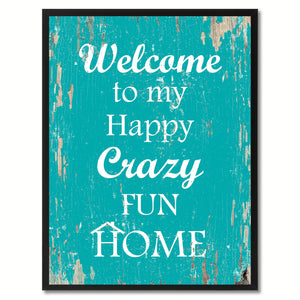 Welcome to my happy crazy fun home Happy Quote Saying Gift Ideas Home Decor Wall Art