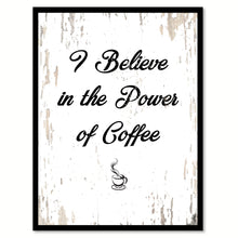 Load image into Gallery viewer, I Believe In The Power Of Coffee Quote Saying Canvas Print Black Picture Frame Wall Art Gift Ideas

