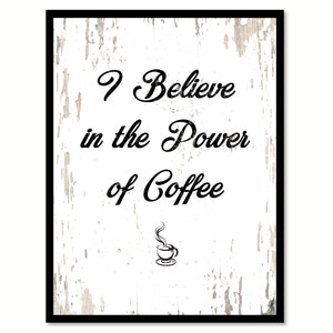 I Believe In The Power Of Coffee Quote Saying Canvas Print Black Picture Frame Wall Art Gift Ideas