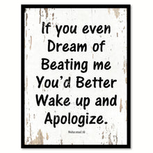 Load image into Gallery viewer, If you even dream of beating me you'd better wake up &amp; apologize - Muhammad Ali Inspirational Quote Saying Gift Ideas Home Decor Wall Art, White
