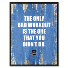 Load image into Gallery viewer, The Only Bad Workout Is The One That You Didn&#39;t Do Saying Canvas Print, Black Picture Frame Home Decor Wall Art Gifts
