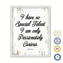 Load image into Gallery viewer, I Have No Special Talent I Am Only Passionately Curious Vintage Saying Gifts Home Decor Wall Art Canvas Print with Custom Picture Frame
