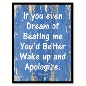If you even dream of beating me you'd better wake up & apologize - Muhammad Ali Inspirational Quote Saying Gift Ideas Home Decor Wall Art, Blue