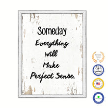 Load image into Gallery viewer, Someday Everything Will Make Perfect Sense Vintage Saying Gifts Home Decor Wall Art Canvas Print with Custom Picture Frame
