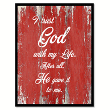 Load image into Gallery viewer, I trust god with my life after all, he gave it to me Quote Saying Gift Ideas Home Décor Wall Art
