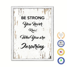 Load image into Gallery viewer, Be Strong You Never Know Who You Are Inspiring Vintage Saying Gifts Home Decor Wall Art Canvas Print with Custom Picture Frame
