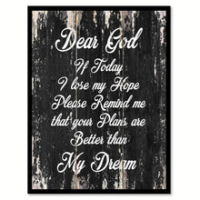Load image into Gallery viewer, Dear God If today I lose my hope please remind me that your plans are better than my dream Motivational Quote Saying Canvas Print with Picture Frame Home Decor Wall Art
