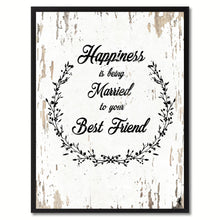 Load image into Gallery viewer, Happiness is being married to your best friend Inspirational Quote Saying Gift Ideas Home Decor Wall Art

