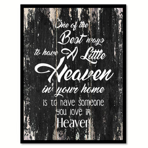 One of the best ways to have a little heaven in your home is to have someone you love in heaven Motivational Quote Saying Canvas Print with Picture Frame Home Decor Wall Art
