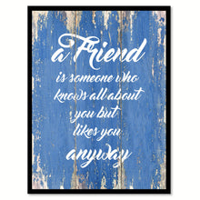Load image into Gallery viewer, A friend is someone who knows all about you Inspirational Quote Saying Gift Ideas Home Decor Wall Art
