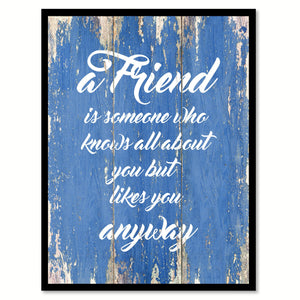 A friend is someone who knows all about you Inspirational Quote Saying Gift Ideas Home Decor Wall Art