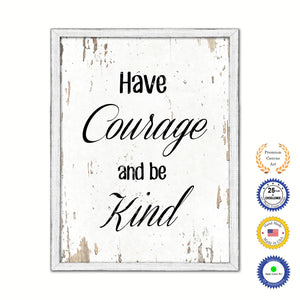 Have Courage & Be Kind Vintage Saying Gifts Home Decor Wall Art Canvas Print with Custom Picture Frame