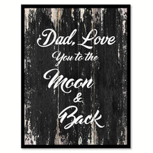 Load image into Gallery viewer, Dad love you to the moon &amp; back Motivational Quote Saying Canvas Print with Picture Frame Home Decor Wall Art
