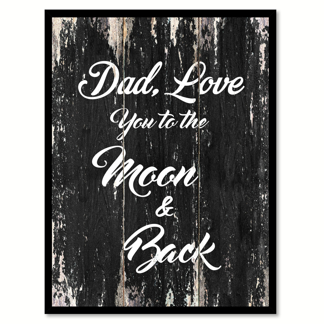 Dad love you to the moon & back Motivational Quote Saying Canvas Print with Picture Frame Home Decor Wall Art
