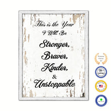 Load image into Gallery viewer, This Is The Year I Will Be Stronger Braver Kinder &amp; Unstoppable Vintage Saying Gifts Home Decor Wall Art Canvas Print with Custom Picture Frame
