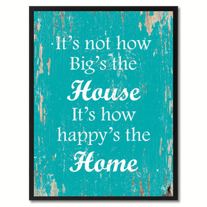 It's not how big's the house It's how happy's the home Inspirational Quote Saying Gift Ideas Home Decor Wall Art