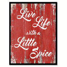 Load image into Gallery viewer, Live life with a little spice Inspirational Quote Saying Gift Ideas Home Décor Wall Art
