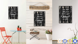 Ever Feel Like You've Had Too Much Wine? Me Neither Quote Saying Canvas Print Black Picture Frame Wall Art Gift Ideas