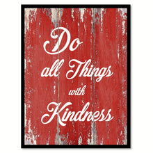 Load image into Gallery viewer, Do All Things With Kindness Inspirational Quote Saying Gift Ideas Home Decor Wall Art
