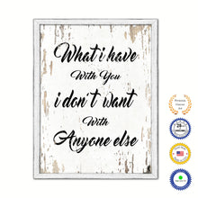 Load image into Gallery viewer, What I Have With You I Don&#39;t Want With Anyone Else Vintage Saying Gifts Home Decor Wall Art Canvas Print with Custom Picture Frame
