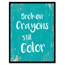 Load image into Gallery viewer, Broken Crayons Still Color Motivation Quote Saying Home Decor Wall Art Gift Ideas 111703
