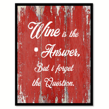 Load image into Gallery viewer, Wine is the answer  Quote Saying Gift Ideas Home Décor Wall Art
