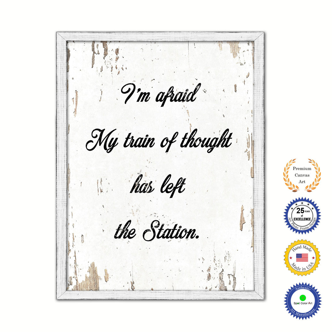 I'm Afraid My Train Of Thought Has Left The Station Vintage Saying Gifts Home Decor Wall Art Canvas Print with Custom Picture Frame