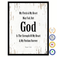 Load image into Gallery viewer, My flesh &amp; my heart may fail, but God is the strength of my heart &amp; my portion forever - Psalm 73:26 Bible Verse Scripture Quote White Canvas Print with Picture Frame
