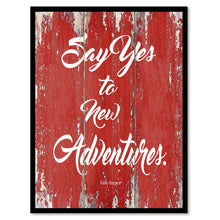 Load image into Gallery viewer, Say Yes To New Adventures Finn Harper Inspirational Quote Saying Gift Ideas Home Decor Wall Art
