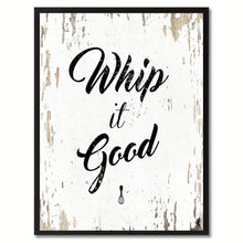 Load image into Gallery viewer, Whip it good  Quote Saying Gift Ideas Home Decor Wall Art
