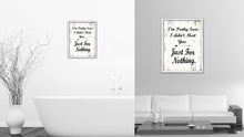 Load image into Gallery viewer, I&#39;m Pretty Sure I Didn&#39;t Meet You Just For Nothing Vintage Saying Gifts Home Decor Wall Art Canvas Print with Custom Picture Frame
