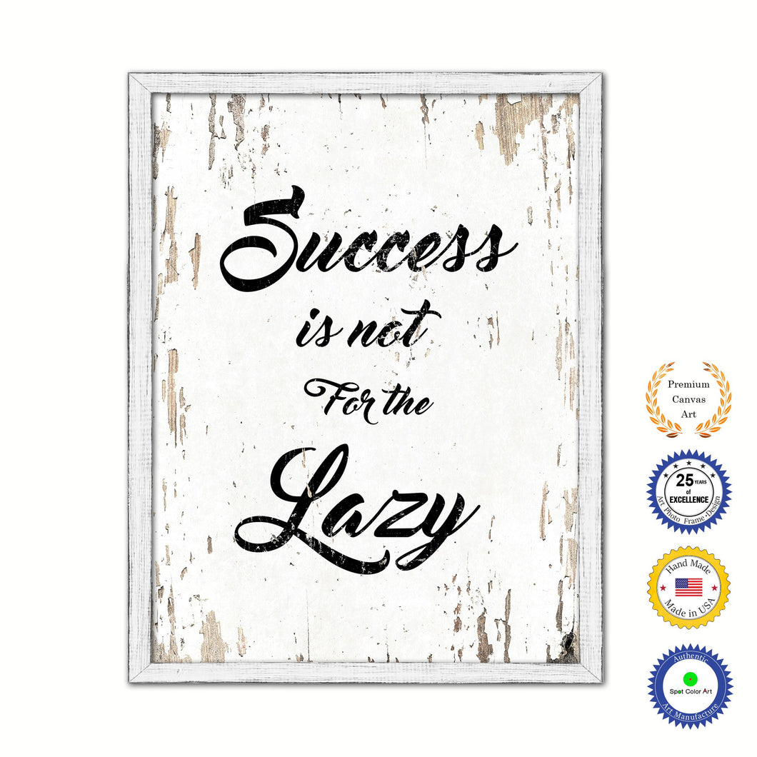 Success Is Not For The Lazy Vintage Saying Gifts Home Decor Wall Art Canvas Print with Custom Picture Frame