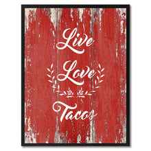 Load image into Gallery viewer, Live Love Tacos Funny Quote Saying Gift Ideas Home Décor Wall Art
