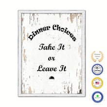 Load image into Gallery viewer, Dinner Choices Take It Or Leave It Vintage Saying Gifts Home Decor Wall Art Canvas Print with Custom Picture Frame
