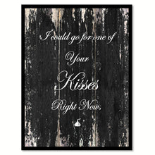 Load image into Gallery viewer, I could go for one of your Kisses right now Romantic Quote Saying Canvas Print with Picture Frame Home Decor Wall Art
