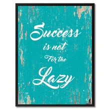 Load image into Gallery viewer, Success is not for the lazy Inspirational Quote Saying Gift Ideas Home Decor Wall Art
