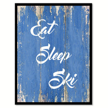 Load image into Gallery viewer, Eat Sleep Ski  Quote Saying Gift Ideas Home Décor Wall Art
