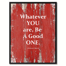 Load image into Gallery viewer, Whatever You Are, Be A Good One Abraham Lincoln Saying Motivation Quote Canvas Print, Black Picture Frame Home Decor Wall Art Gifts
