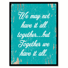 Load image into Gallery viewer, We May Not Have It All Together Motivation Quote Saying Home Decor Wall Art Gift Ideas 111899
