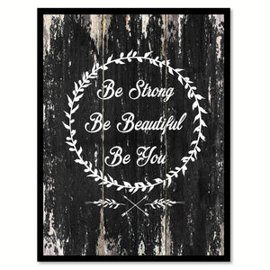 Be strong be beautiful be you 1 Motivational Quote Saying Canvas Print with Picture Frame Home Decor Wall Art