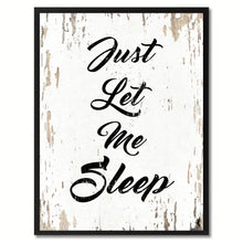 Load image into Gallery viewer, Just Let Me Sleep Saying Canvas Print, Black Picture Frame Home Decor Wall Art Gifts
