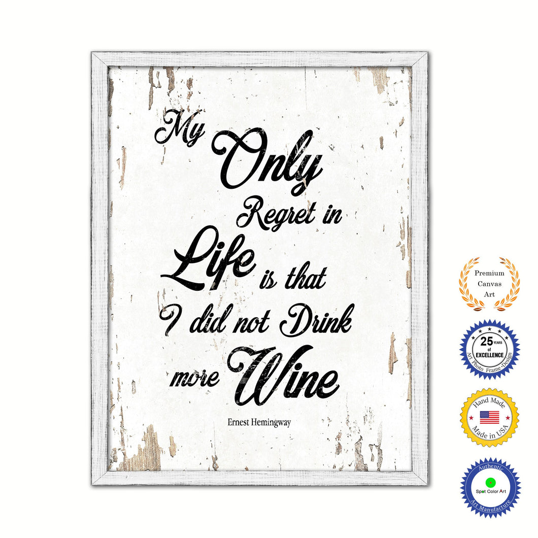 My Only Regret In Life Is That I Did Not Drink More Wine Vintage Saying Gifts Home Decor Wall Art Canvas Print with Custom Picture Frame