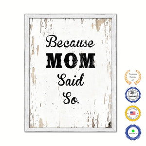 Because Mom Said So Vintage Saying Gifts Home Decor Wall Art Canvas Print with Custom Picture Frame
